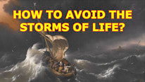 How to avoid the storms of life?