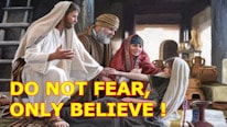 Do not fear, only believe