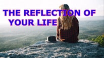 A reflection of your life