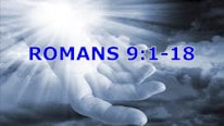 Romans 9:1-18